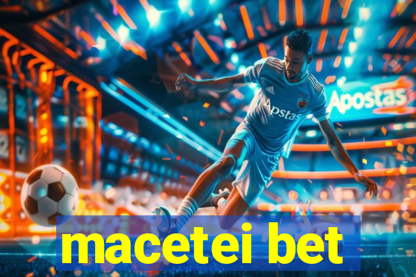 macetei bet